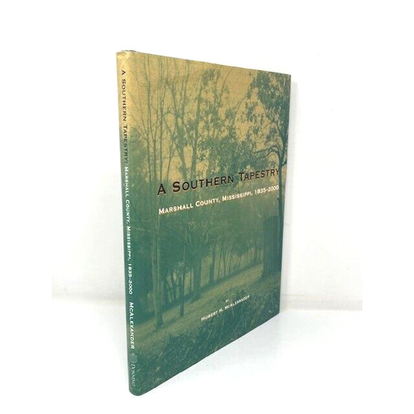 Marshall County Mississippi 1835-2000 A Southern Tapestry by Hubert McAlexander - Picture 1 of 3